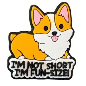I’m not short, I’m Fun-Sized Corgi Croc Charm